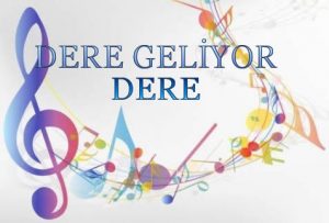 Dere Geliyor Dere Notaları