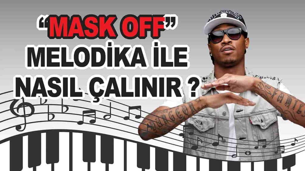 Mask Off Melodika ve Blok Flüt Notaları