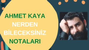 Ahmet Kaya Nerden Bileceksiniz Do Re Mi Notaları