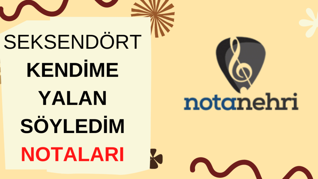 Grup Seksendört – Kendime Yalan Söyledim Nota