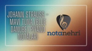 Mavi Tuna (Blue Danube) Piyano Notaları