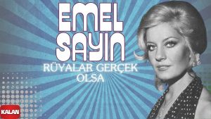 emel sayın rüyalar gerçek olsa